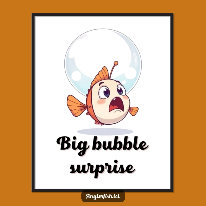 Funny Anglerfish Poster: Surprising Bubble Encounter Art, Great Gift