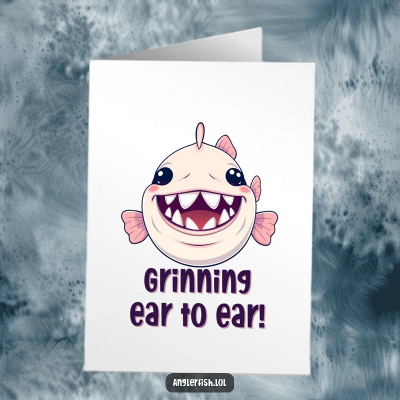 Funny free printable anglerfish birthday card featuring a happy anglerfish with a massive smile revealing its tiny yet shiny teeth.